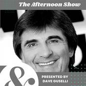 Podcast The Afternoon Show with Dave Guselli📻