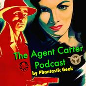 Podcast The Agent Carter Podcast by Phantastic Geek
