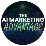 Podcast The AI Marketing Advantage: Outperform with AI