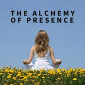 Podcast The Alchemy of Presence