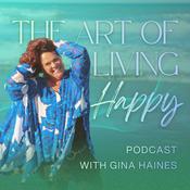 Podcast The Art of Living Happy Podcast with Gina Haines