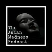 Podcast The Asian Madness Podcast