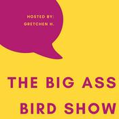 Podcast The Big Ass Bird Show