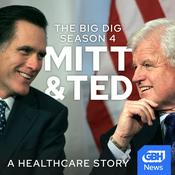 Podcast The Big Dig Season 4: Mitt & Ted, a healthcare story