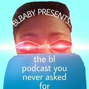 Podcast The BL Podcast You Never Asked For