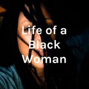 Podcast Life of a Black Woman