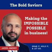Podcast The Bold Saviors - Making the IMPOSSIBLE POSSIBLE in business