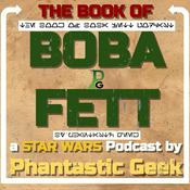 Podcast The Book of BOBA FETT: a Star Wars Podcast by Phantastic Geek