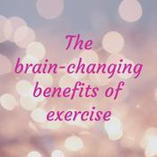Podcast The brain-changing benefits of exercise