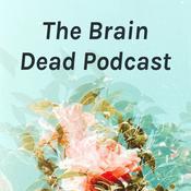 Podcast The Brain Dead Podcast