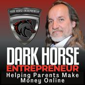 Podcast The Dark Horse Entrepreneur | Helping Parents Make Money Online