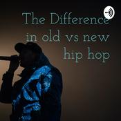 Podcast The Difference in old vs new hip hop