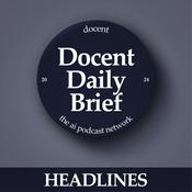 Podcast The Docent Daily Brief, Headlines Edition