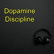 Podcast The Dopamine Discipline | Focus, Control & Mental Strength