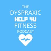 Podcast The Dyspraxic Help 4U Fitness Podcast