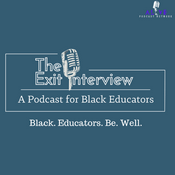 Podcast The Exit Interview: A Podcast for Black Educators