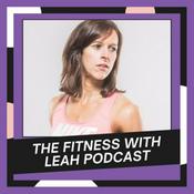 Podcast The Fitness With Leah Podcast