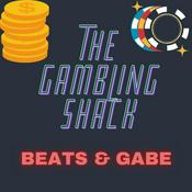 Podcast The Gambling Shack w/ Beats & Gabe