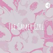 Podcast The Gamer Girl