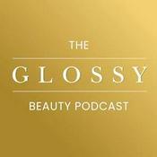 The Glossy Beauty Podcast