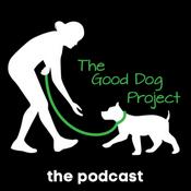 Podcast The Good Dog Project