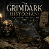Podcast The Grimdark Historian: A Warhammer 40K Lorecast