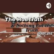 Podcast The Hoe Truth and Nutting But The Truth