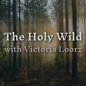 Podcast The Holy Wild with Victoria Loorz