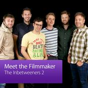 Podcast The Inbetweeners 2: Meet the Filmmaker