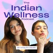 Podcast The Indian Wellness Podcast by Vitality Hours