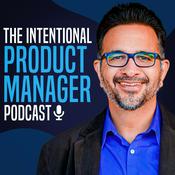 Podcast The Intentional Product Manager Podcast