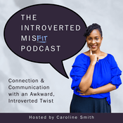 Podcast The Introverted Misfit Podcast: Connection & Communication with an Awkward, Introverted Twist