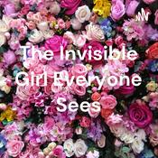 Podcast The Invisible Girl Everyone Sees