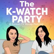Podcast The K-Watch Party: A Korean TV Recap Podcast