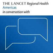 Podcast The Lancet Regional Health Americas in conversation with