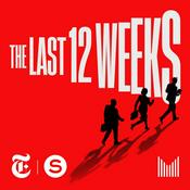 Podcast The Last 12 Weeks