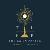 Podcast The Latin Prayer Podcast