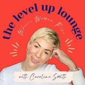 Podcast The Level Up Lounge: Where Women Rise