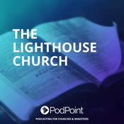Podcast The Lighthouse Church
