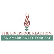 Podcast The Liverpool Reaction: an American LFC Podcast