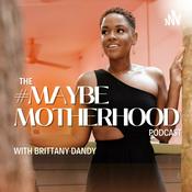 Podcast The Maybe Motherhood Podcast