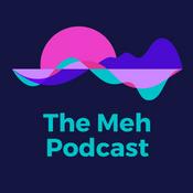 Podcast The Meh Podcast