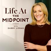Podcast Life At The Midpoint with Gabby Logan