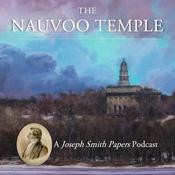 Podcast The Nauvoo Temple: A Joseph Smith Papers Podcast