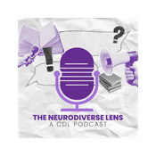 Podcast The Neurodiverse Lens: A CDL Podcast