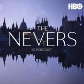 Podcast THE NEVERS: O PODCAST