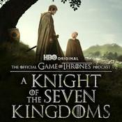 Podcast The Official Game of Thrones Podcast: A Knight of the Seven Kingdoms