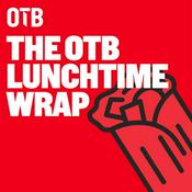 Podcast The OTB Lunchtime Wrap