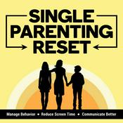 Podcast Single Parenting Reset Show: For Solo Parents of Tweens and Teens — Manage Behavior Problems, Reduce Screen Time & Improve Communication