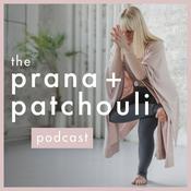 Podcast The Prana + Patchouli Podcast